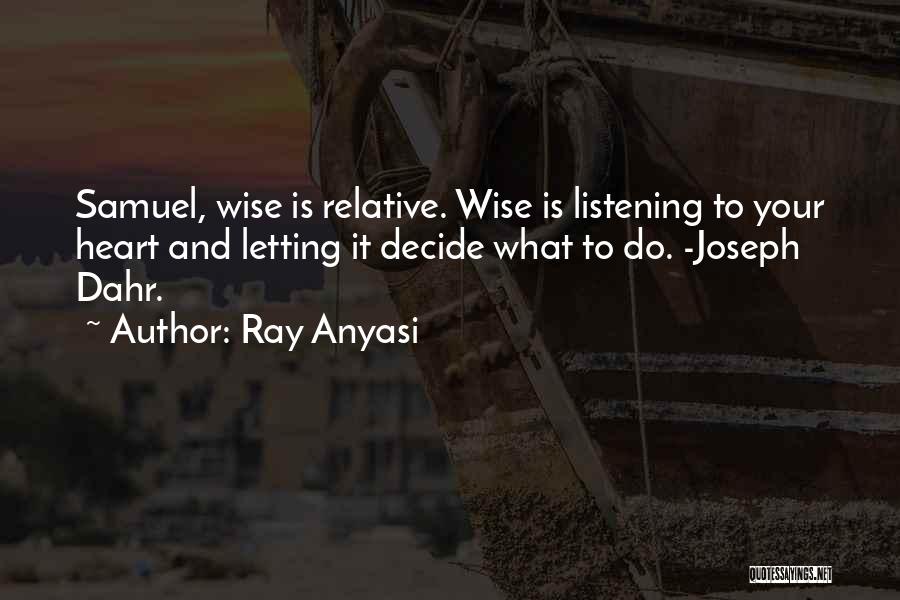 Heart Decide Quotes By Ray Anyasi