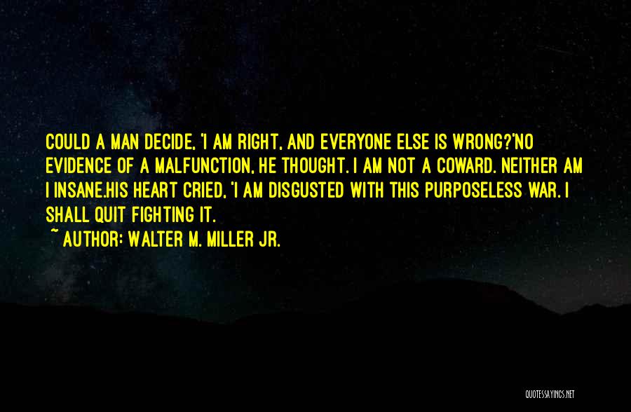 Heart Decide Quotes By Walter M. Miller Jr.