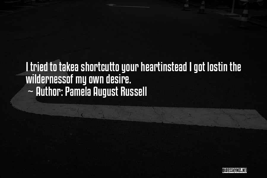 Heart Desire Love Quotes By Pamela August Russell