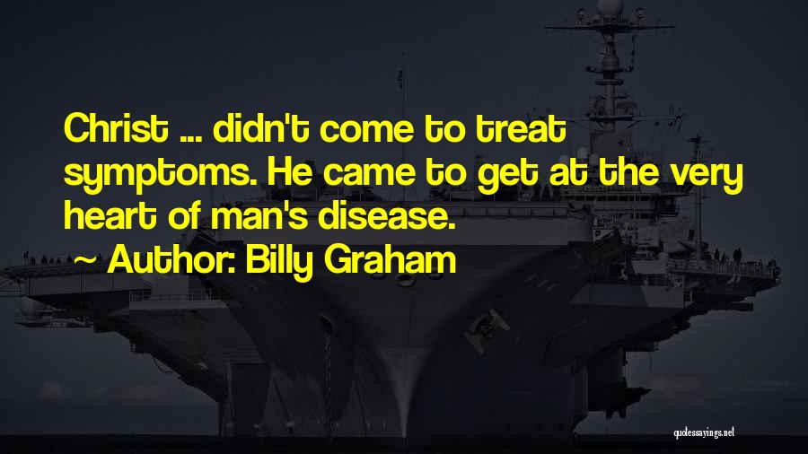 Heart Disease Quotes By Billy Graham