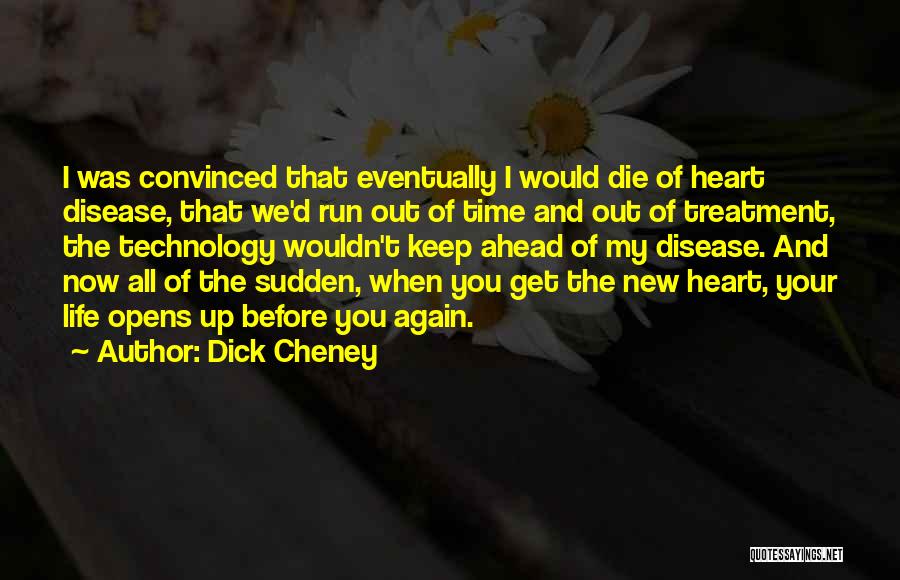 Heart Disease Quotes By Dick Cheney