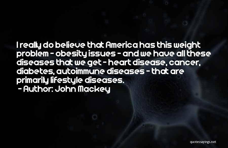 Heart Disease Quotes By John Mackey