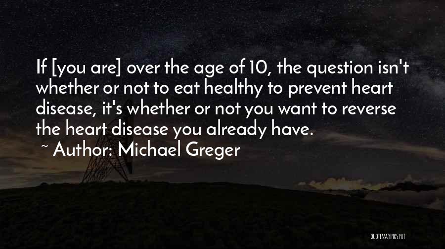 Heart Disease Quotes By Michael Greger