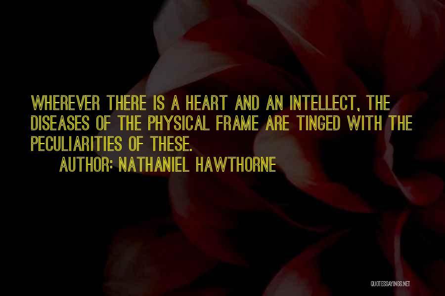 Heart Diseases Quotes By Nathaniel Hawthorne