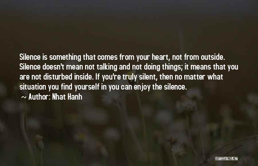 Heart Disturbed Quotes By Nhat Hanh