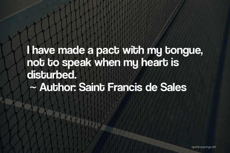 Heart Disturbed Quotes By Saint Francis De Sales