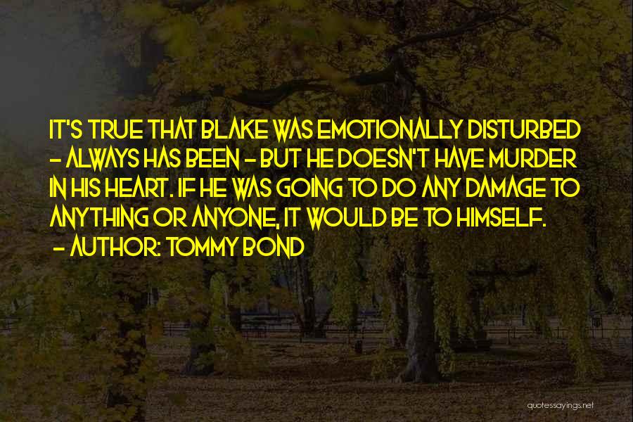 Heart Disturbed Quotes By Tommy Bond