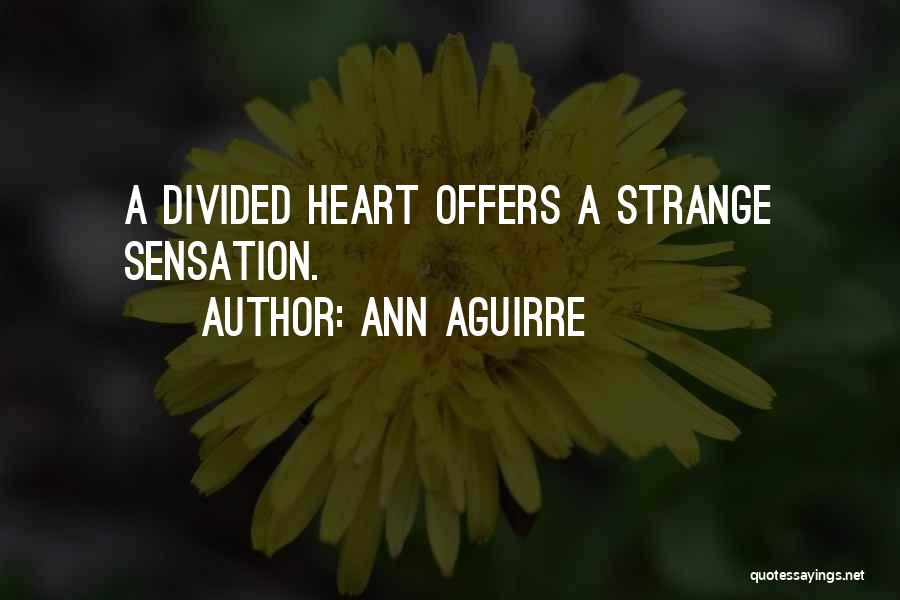 Heart Divided Quotes By Ann Aguirre