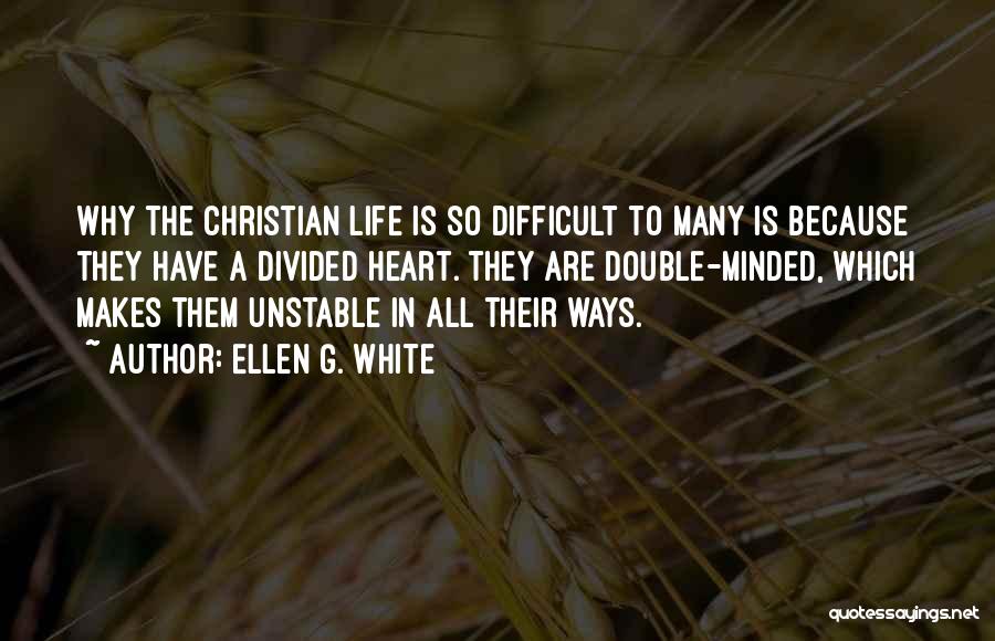 Heart Divided Quotes By Ellen G. White