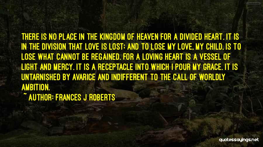 Heart Divided Quotes By Frances J Roberts