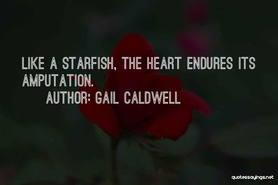 Heart Endures Quotes By Gail Caldwell
