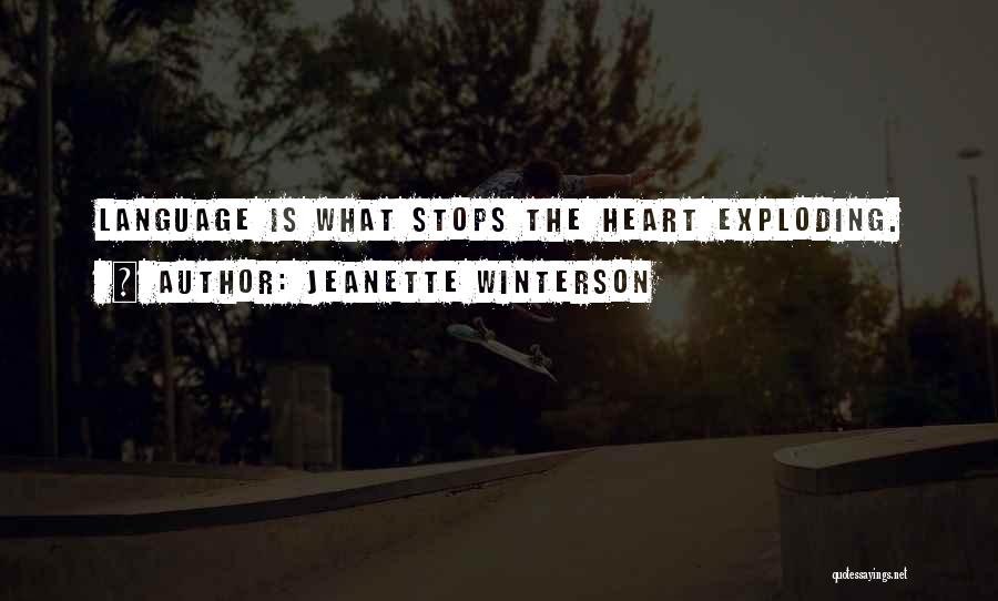 Heart Exploding Quotes By Jeanette Winterson