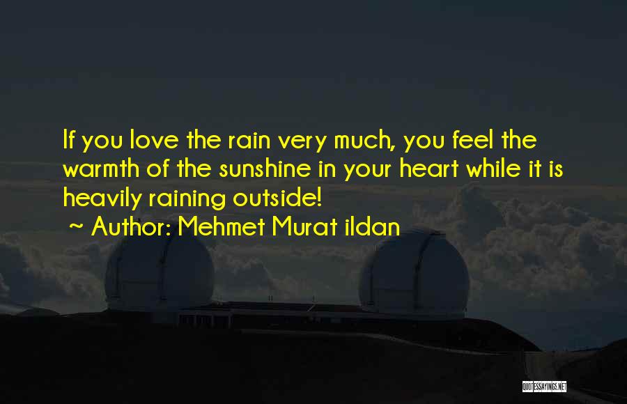 Heart Feel Love Quotes By Mehmet Murat Ildan