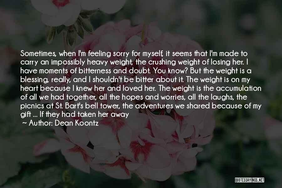 Heart Feeling Heavy Quotes By Dean Koontz