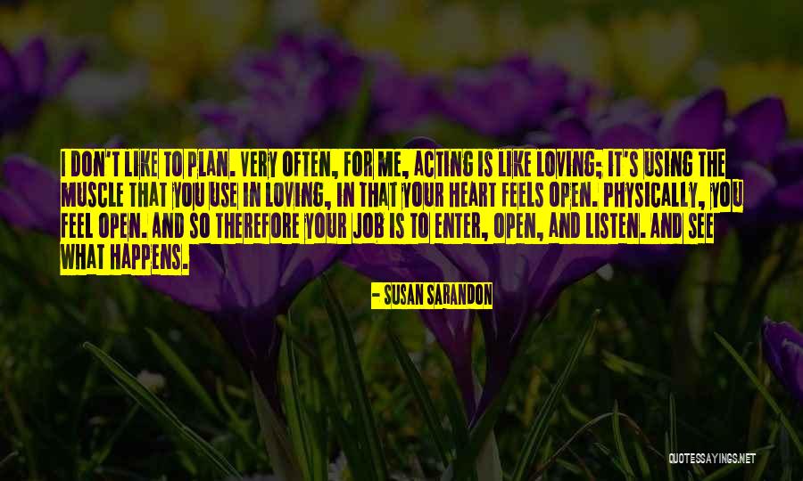 Heart Feels For You Quotes By Susan Sarandon Heart Feels For You Quotes By Susan Sarandon