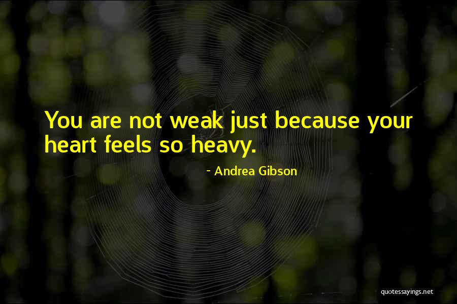 Heart Feels Heavy Quotes By Andrea Gibson