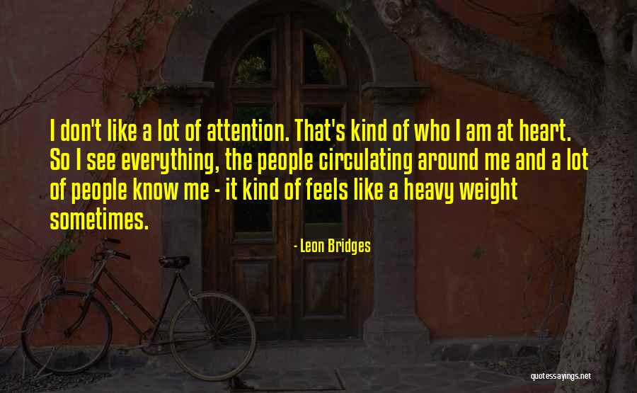 Heart Feels Heavy Quotes By Leon Bridges