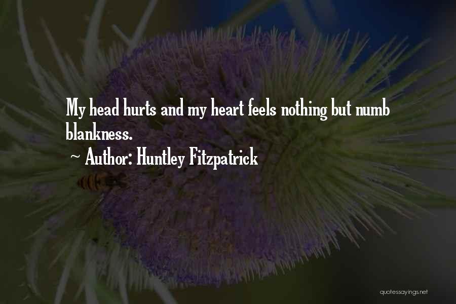 Heart Feels Numb Quotes By Huntley Fitzpatrick