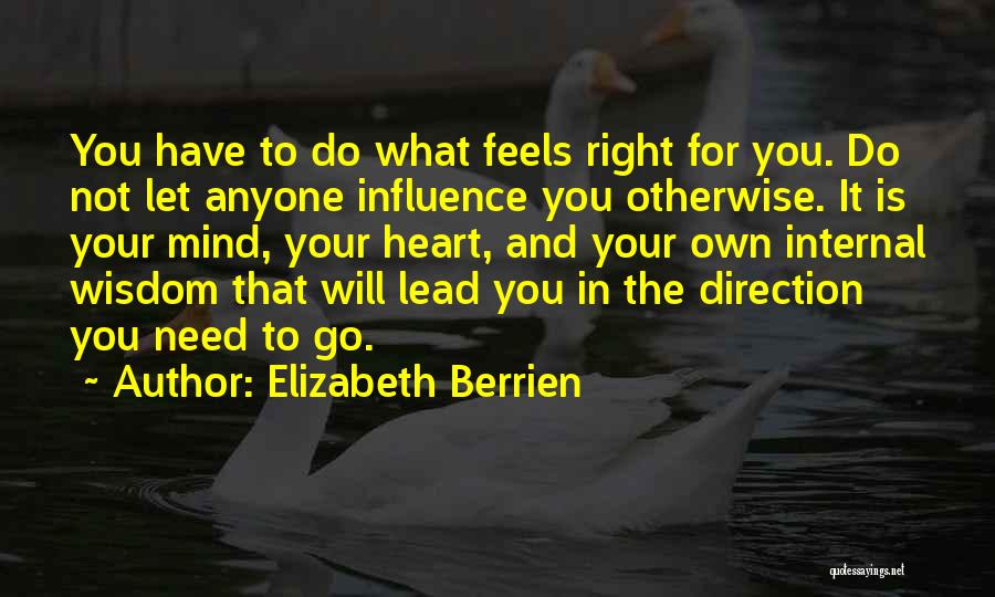 Heart Feels Quotes By Elizabeth Berrien