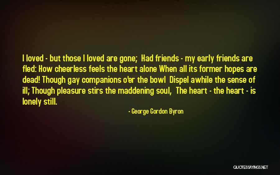 Heart Feels Quotes By George Gordon Byron