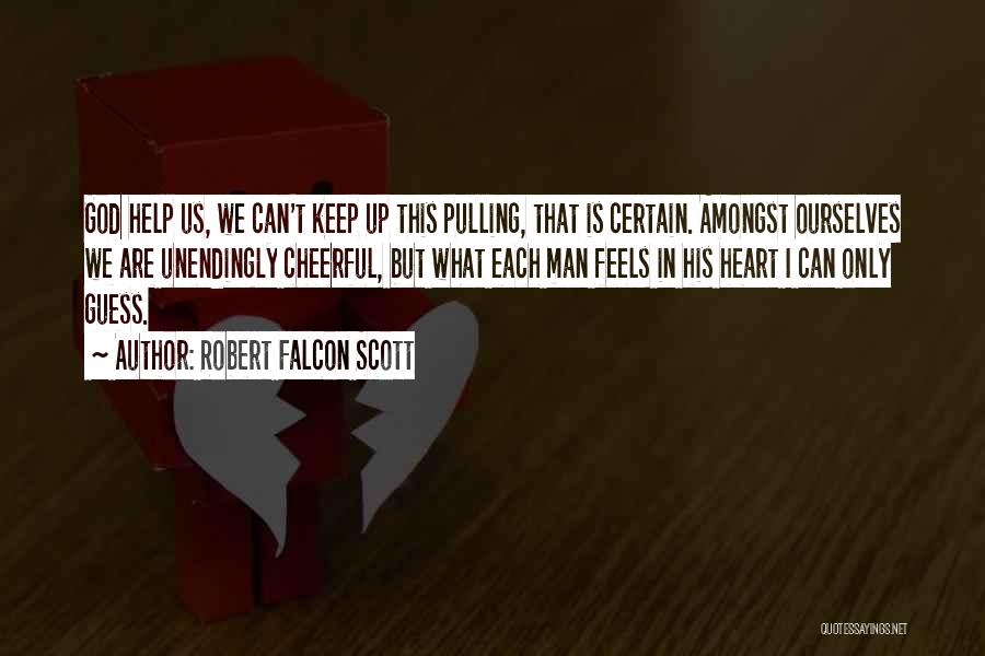 Heart Feels Quotes By Robert Falcon Scott