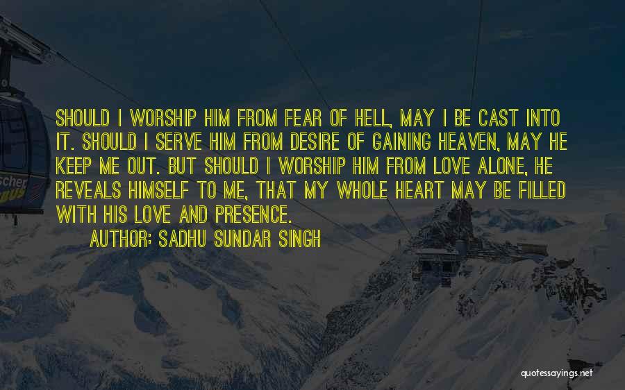 Heart Filled Quotes By Sadhu Sundar Singh