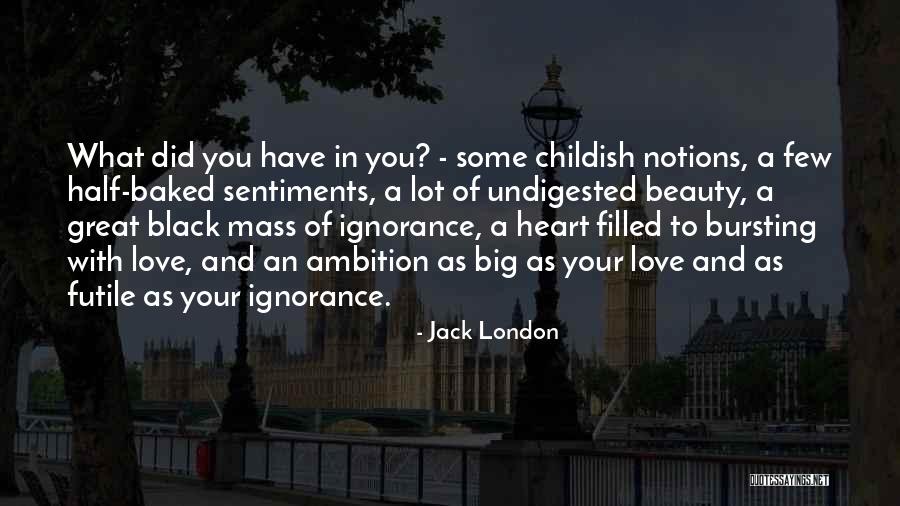 Heart Filled With Love Quotes By Jack London Heart Filled With Love Quotes By Jack London