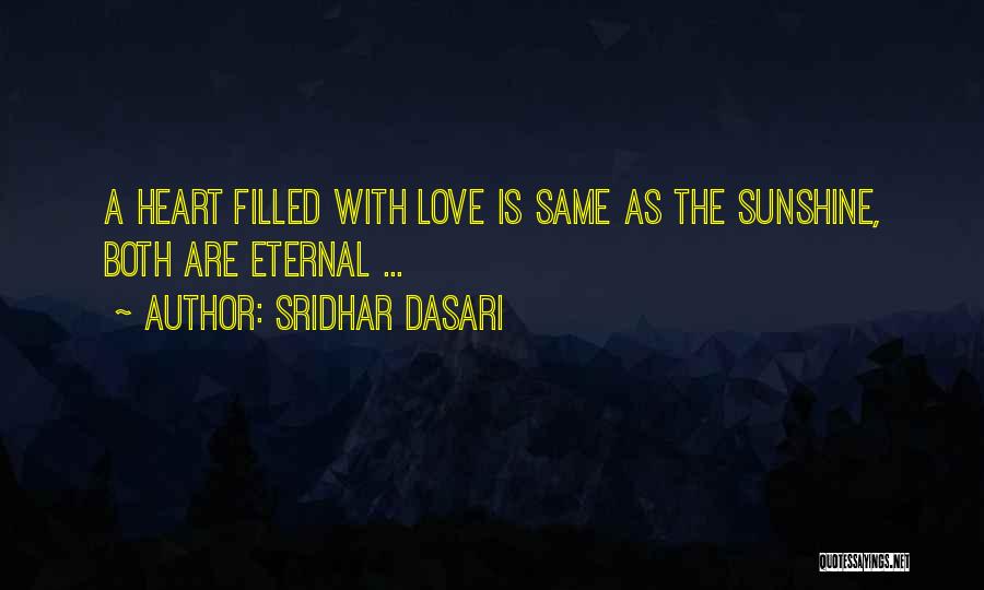 Heart Filled With Love Quotes By Sridhar Dasari