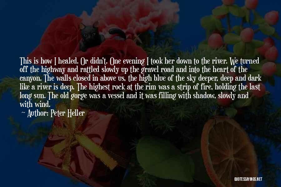 Heart Filling Quotes By Peter Heller