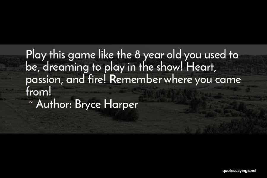 Heart Fire Quotes By Bryce Harper
