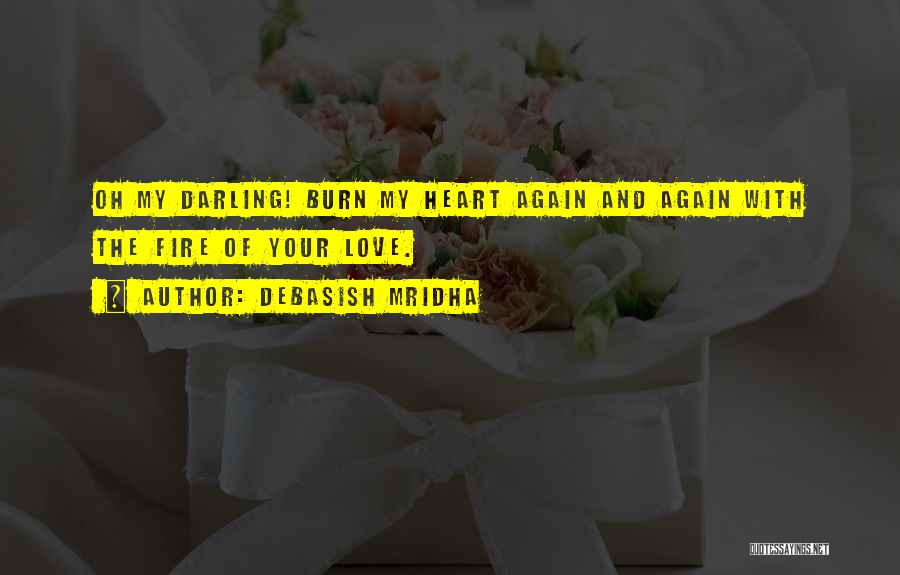 Heart Fire Quotes By Debasish Mridha