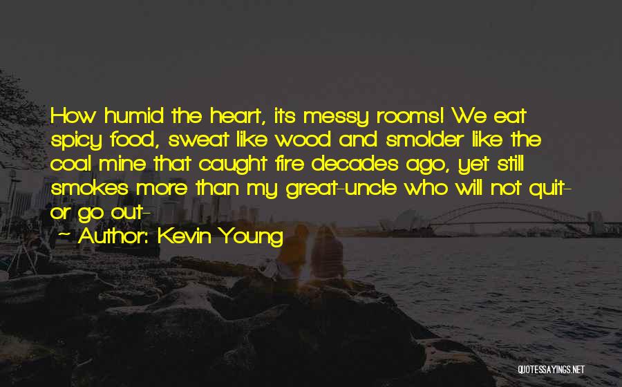 Heart Fire Quotes By Kevin Young
