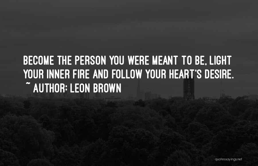 Heart Fire Quotes By Leon Brown