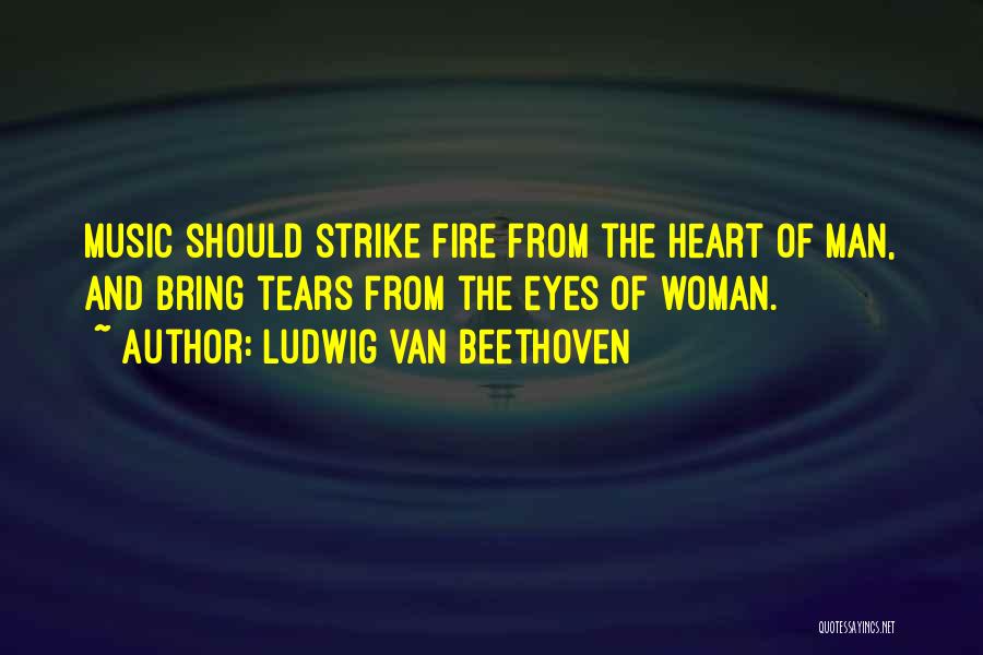 Heart Fire Quotes By Ludwig Van Beethoven