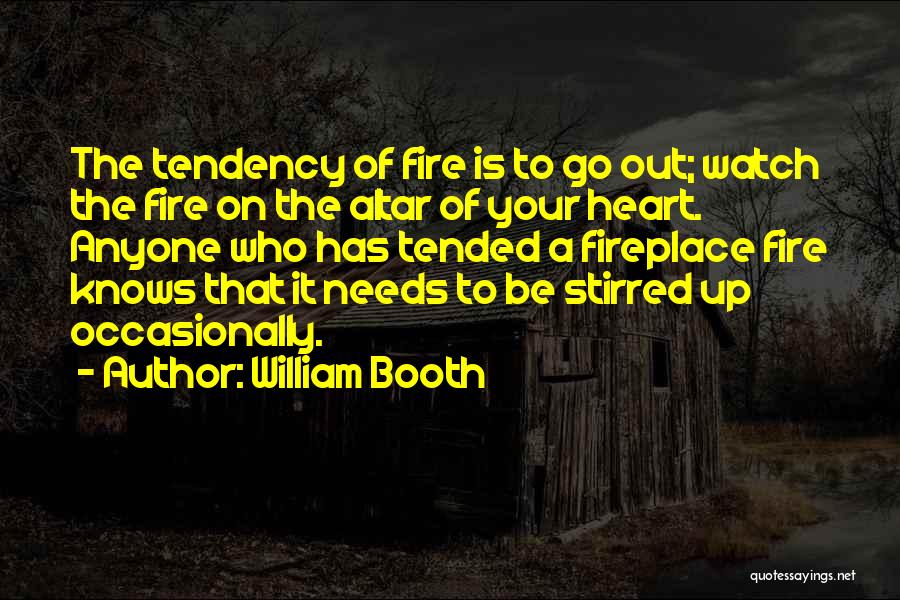 Heart Fire Quotes By William Booth