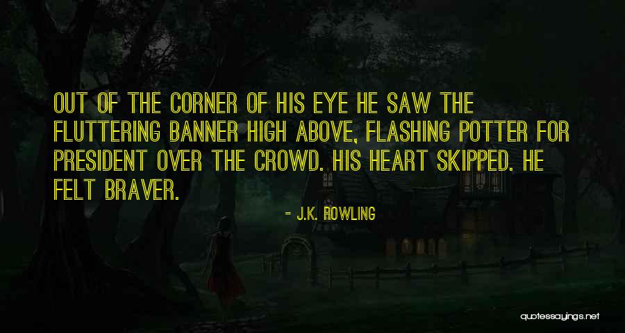 Heart Fluttering Quotes By J.K. Rowling