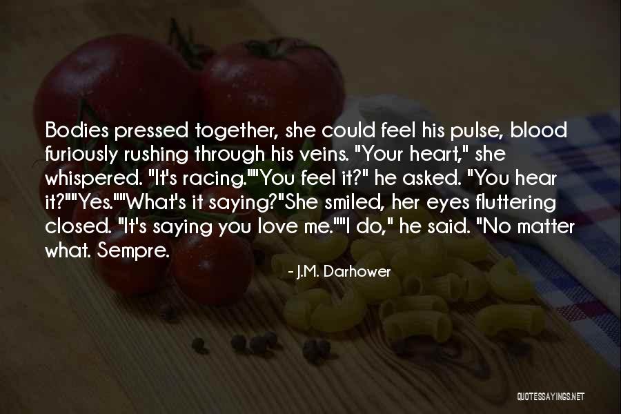 Heart Fluttering Quotes By J.M. Darhower