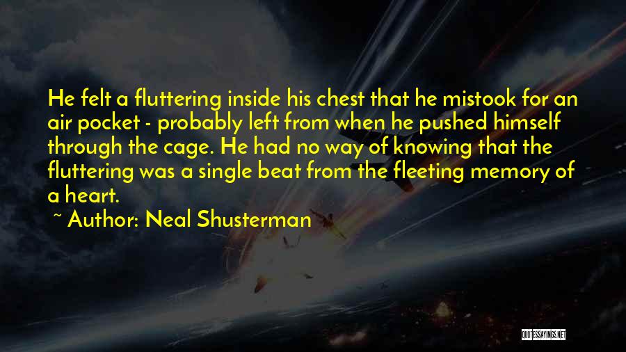 Heart Fluttering Quotes By Neal Shusterman