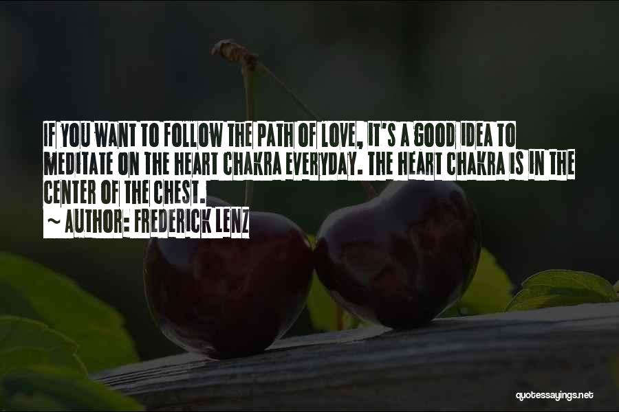 Heart Follow Quotes By Frederick Lenz