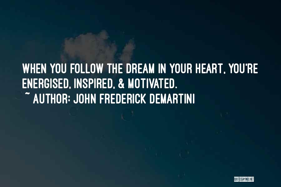 Heart Follow Quotes By John Frederick Demartini