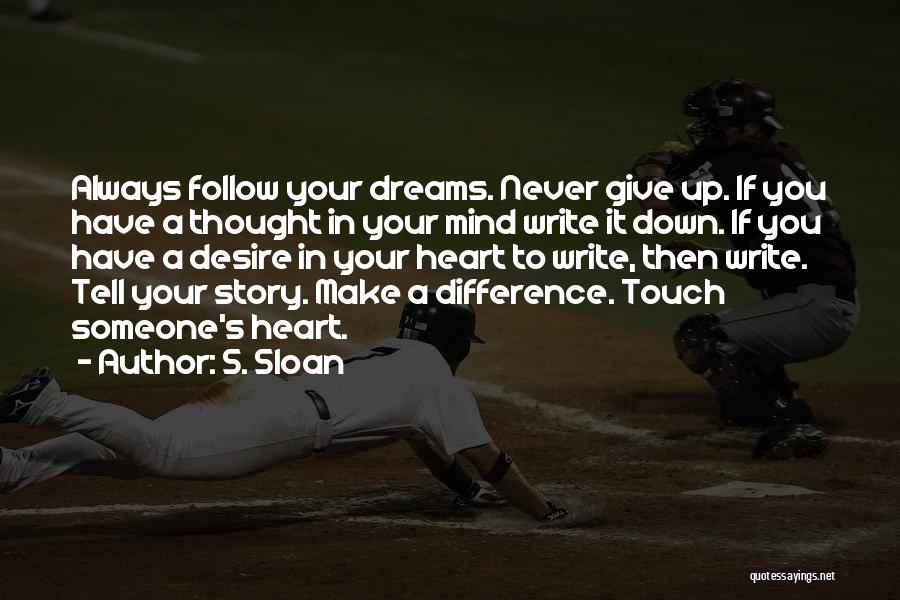 Heart Follow Quotes By S. Sloan