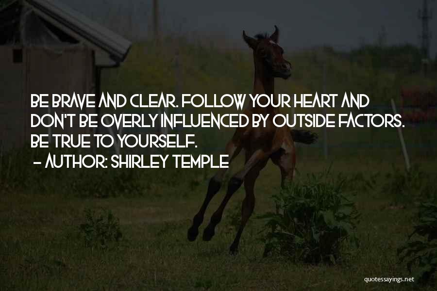 Heart Follow Quotes By Shirley Temple