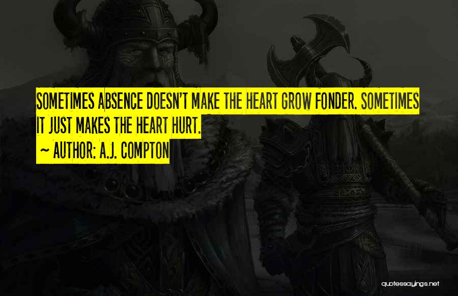 Heart Fonder Quotes By A.J. Compton