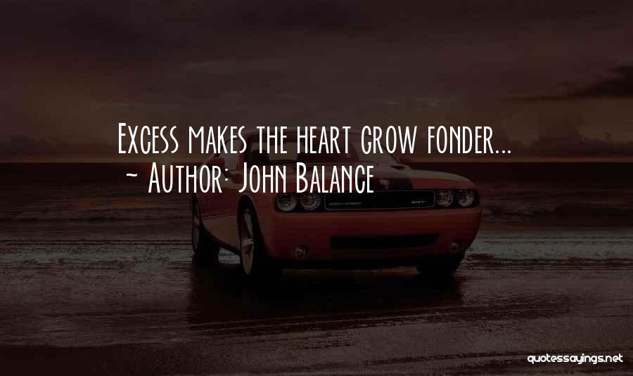 Heart Fonder Quotes By John Balance