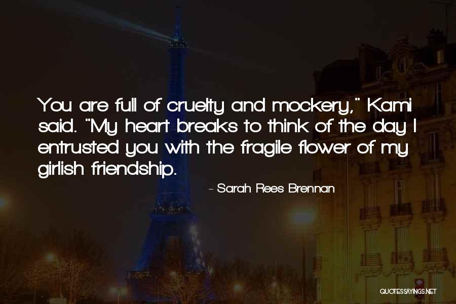 Heart Full Friendship Quotes By Sarah Rees Brennan