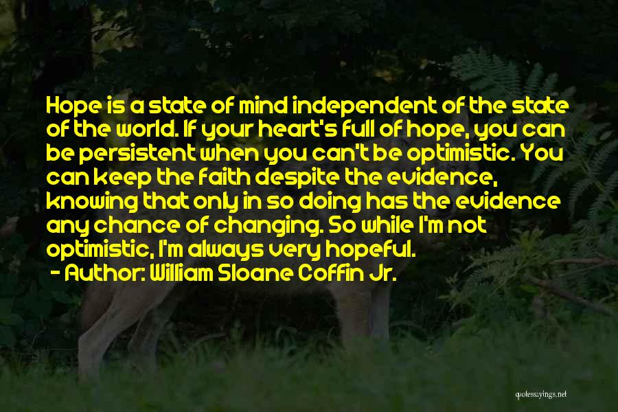 Heart Full Of Hope Quotes By William Sloane Coffin Jr.