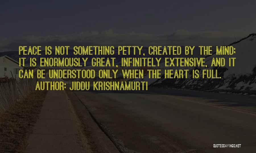 Heart Full Quotes By Jiddu Krishnamurti