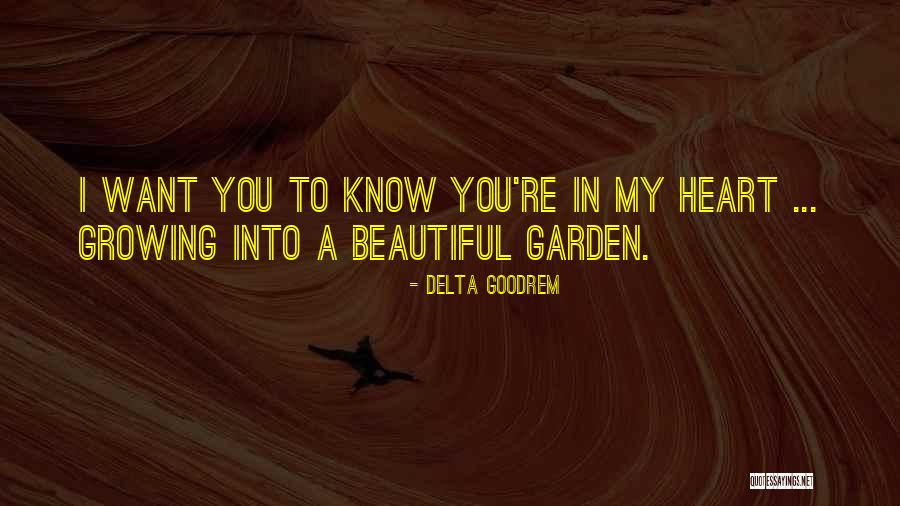 Heart Garden Quotes By Delta Goodrem Heart Garden Quotes By Delta Goodrem