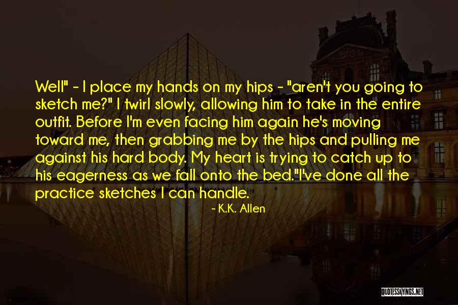 Heart Grabbing Quotes By K.K. Allen Heart Grabbing Quotes By K.K. Allen