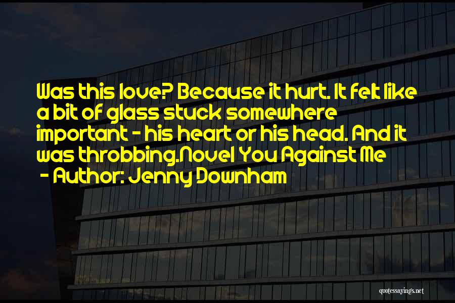 Heart Hurt Quotes By Jenny Downham